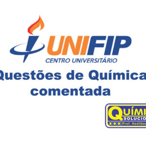 UNIFIP Questões de química comentada