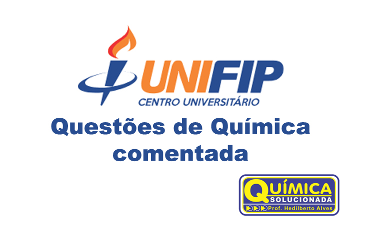UNIFIP Questões de química comentada